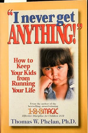 Immagine del venditore per I Never Get Anything: How to Keep Your Kids from Running Your Life venduto da Mad Hatter Bookstore