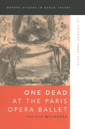 Imagen del vendedor de One Dead at the Paris Opera Ballet : La Source 1866-2014 a la venta por GreatBookPrices