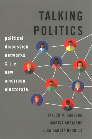 Imagen del vendedor de Talking Politics : Political Discussion Networks and the New American Electorate a la venta por GreatBookPrices
