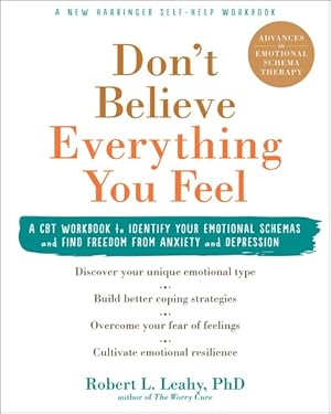 Imagen del vendedor de Don't Believe Everything You Feel : A CBT Workbook to Identify Your Emotional Schemas and Find Freedom from Anxiety and Depression a la venta por GreatBookPrices