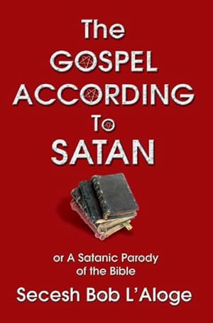 Seller image for Gospel According to Satan : Or a Satanic Parody of the Bible for sale by GreatBookPricesUK