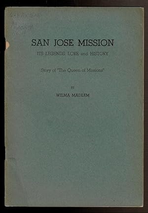 Imagen del vendedor de SAN JOSE MISSION. Its Legends, Lore, and History a la venta por Circle City Books