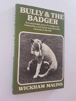 Bild des Verkufers fr Bully & the Badger : The Remarkable Story of a Badger Cub Fostered by a Bull Terrier and Eventually Returned to the Wild zum Verkauf von masted books