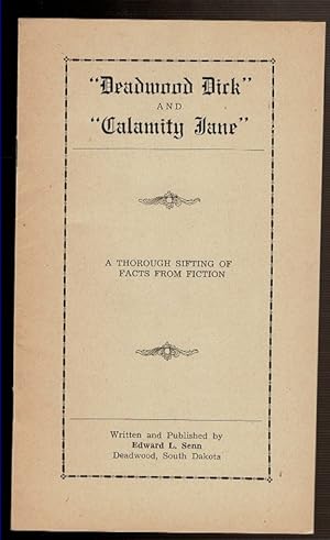 Seller image for DEADWOOD DICK" AND "CALAMITY JANE" A through Sifting of Facts from Fiction. for sale by Circle City Books