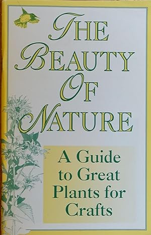 The Beauty of Nature: A Guide to Great Plants for Crafts