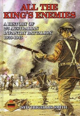 Imagen del vendedor de All the King's Enemies. A History of the 2/5th Australian Infantry Battalion. a la venta por Berkelouw Rare Books