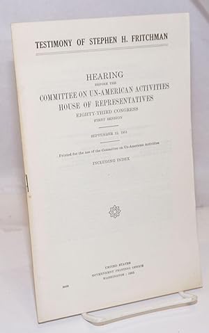 Imagen del vendedor de Testimony of Stephen H. Fritchman. Hearings before the United States House Committee on Un-American Activities, Eighty-Third Congress, first session and Eighty-Second Congress, first session. September 12, 1951 a la venta por Bolerium Books Inc.