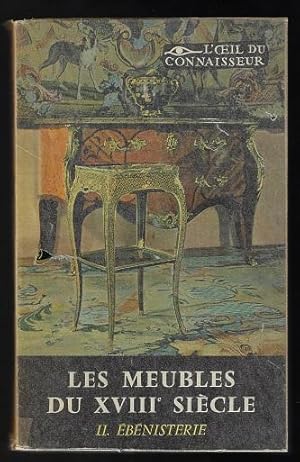 Les meubles français du XVIIIe siècle - II: Ebénisterie (L'oeil du connaisseur)