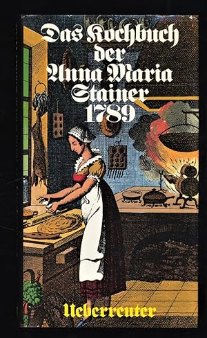 Das Kochbuch der Anna Maria Stainer 1789