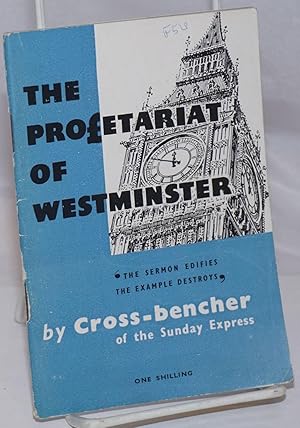 Imagen del vendedor de The Proletariat of Westminster: 'The Sermon Edifies, the Example Destroys' a la venta por Bolerium Books Inc.