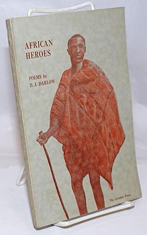 Seller image for African Heroes: Ntsikana, Tshaka, Khama, Mosheshoe. Poems for sale by Bolerium Books Inc.