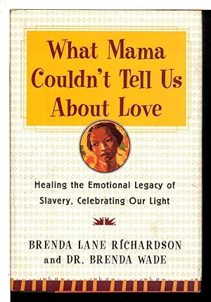 Image du vendeur pour WHAT MAMA COULDN'T TELL US ABOUT LOVE: Healing the Emotional Legacy of Slavery, Celebrating Our Light. mis en vente par Bookfever, IOBA  (Volk & Iiams)