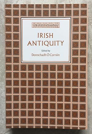 Irish Antiquity - Essays and Studies Presented to Professor M. J. O'Kelly