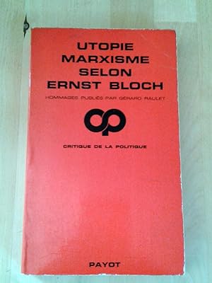 UTOPIE MARXISME SELON ERNST BLOCH. Un systéme de l´inconstructible. Hommages publiés par Gérard R...