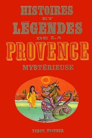 Histoires et légendes de la Provence Mysterieuse