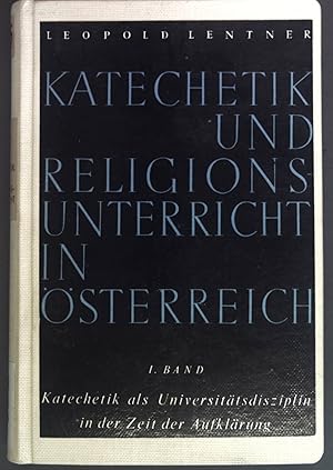 Bild des Verkufers fr Katechetik und Religionsunterricht in sterreich. 1. Band: Katechetik als Universittsdisziplin in der Zeit der Aufklrung. Verffentlichungen des Erzbischflichen Amtes fr Unterricht und Erziehung V. zum Verkauf von books4less (Versandantiquariat Petra Gros GmbH & Co. KG)