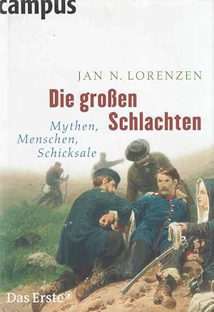 Bild des Verkufers fr Die groen Schlachten : Mythen, Menschen, Schicksale. zum Verkauf von Fundus-Online GbR Borkert Schwarz Zerfa