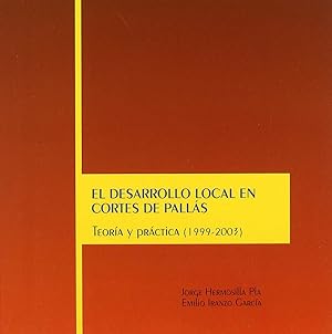 Seller image for El desarrollo local en Cortes de Palls TEORIA Y PRACTICA (1999-2003) for sale by Imosver