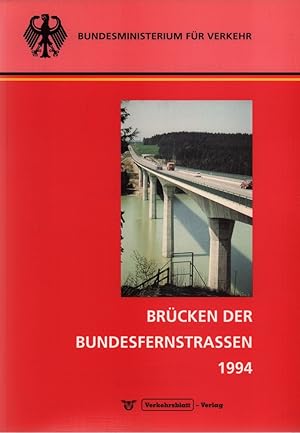Brücken der Bundesfernstraßen. [AUSGABE] 1994. (Hrsg. Bundesministerium für Verkehr).