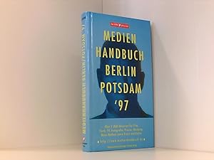 Medienhandbuch Berlin /Potsdam 1997. Über 7000 Adressen aus den Bereichen Film, Funk, TV, Fotogra...