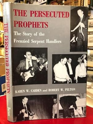 Seller image for The Persecuted Prophets : The Story of the Frenzied Serpent Handlers for sale by Foster Books - Stephen Foster - ABA, ILAB, & PBFA