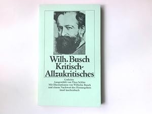Seller image for Kritisch-Allzukritisches : Gedichte. Ausgew. u. mit e. Nachw. von Theo Schlee. Mit Ill. von Wilhelm Busch / insel-taschenbuch ; 52 for sale by Antiquariat Buchhandel Daniel Viertel