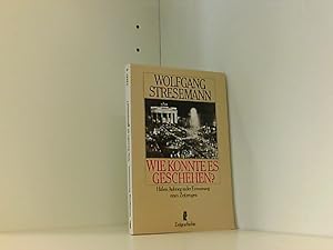 Bild des Verkufers fr Wie konnte es geschehen? Hitlers Aufstieg in der Erinnerung eines Zeitzeugen Hitlers Aufstieg in den Erinnerungen eines Zeitzeugen zum Verkauf von Book Broker