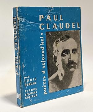 Seller image for Paul Claudel -- potes d'aujourd'hui N10 - tude par Louis Perche biblio par Lacote des indits et des portraits for sale by crealivres