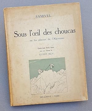 Sous l' oeil des choucas ou les plaisirs de l' Alpinisme.