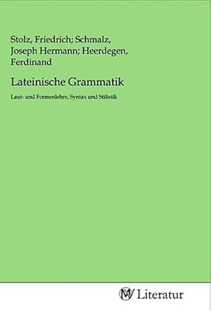 Imagen del vendedor de Lateinische Grammatik : Laut- und Formenlehre, Syntax und Stilistik a la venta por AHA-BUCH GmbH