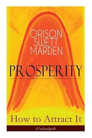 Seller image for Prosperity - How to Attract It (Unabridged): Living a Life of Financial Freedom, Conquer Debt, Increase Income and Maximize Wealth - How to Bring Out for sale by GreatBookPrices