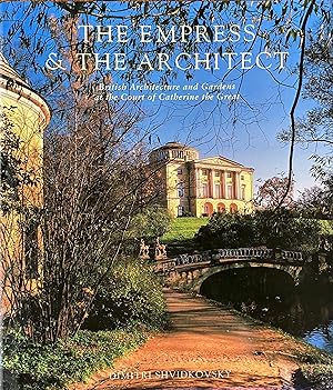 Seller image for The empress & the architect: British architecture and gardens at the court of Catherine the Great for sale by Acanthophyllum Books