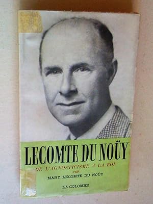 Pierre Lecomte du Noüy. De l'agnosticisme à la Foi