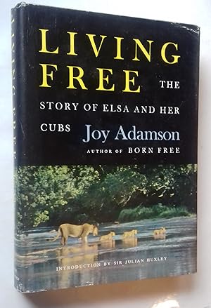 Immagine del venditore per LIVING FREE. The Story of Elsa and her Cubs.- Introduction by Julian HUXLEY. venduto da Librairie Pique-Puces
