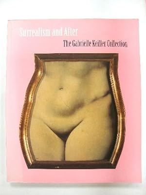 Seller image for Surrealism and After: The Gabrielle Keiller Collection for sale by PsychoBabel & Skoob Books