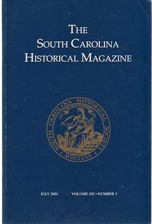 Image du vendeur pour THE SOUTH CAROLINA HISTORICAL MAGAZINE July 2001, Volume 102, Number 3 mis en vente par The Avocado Pit