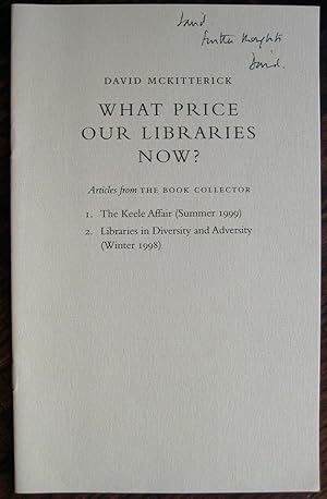 Image du vendeur pour What Price Our Libraries Now? Articles from The Book Collector: 1, The Keele Affair (Summer 1999); 2, Libraries in Diversity and Adversity (Winter 1998) mis en vente par James Fergusson Books & Manuscripts
