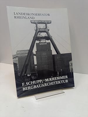 F. Schupp, M. Kremmer. Bergbauarchitektur 1919-1974. (Landeskonservator Rheinland, Arbeitsheft 13...