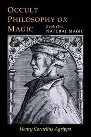 Immagine del venditore per Three Books of Occult Philosophy: Book One--Natural Magic venduto da GreatBookPrices