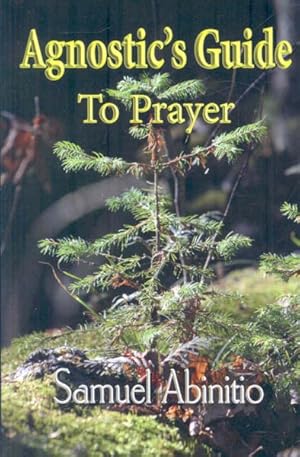 Seller image for Agnostic's Guide to Prayer for sale by GreatBookPrices