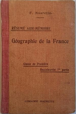 Géographie de la France. Résumé aide-mémoire. Classe de première. Baccalauréat - 1re partie. Sans...