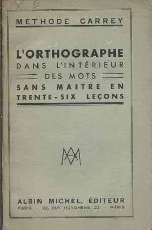 Méthode Carrey. L'orthographe dans l'intérieur des mots sans maître en trente-six leçons. Sans date.