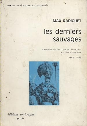 Les derniers sauvages. Souvenirs de l'occupation française aux îles Marquises. 1842-1859.