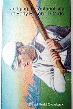 Image du vendeur pour Judging the Authenticity of Early Baseball Cards mis en vente par GreatBookPrices