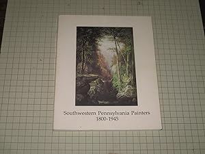 Bild des Verkufers fr Southwestern Pennsylvania Painters 1800-1945 (27 September 1981-November 29,1981) zum Verkauf von rareviewbooks