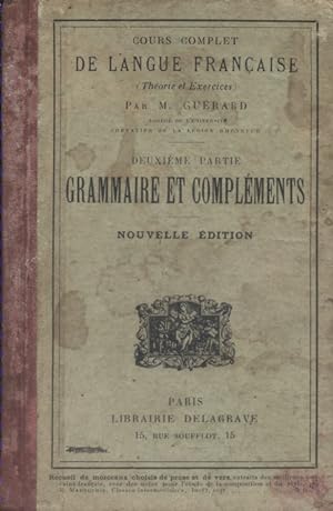 Cours complet de la langue française. Deuxième partie : Grammaire et compléments. Vers 1900.