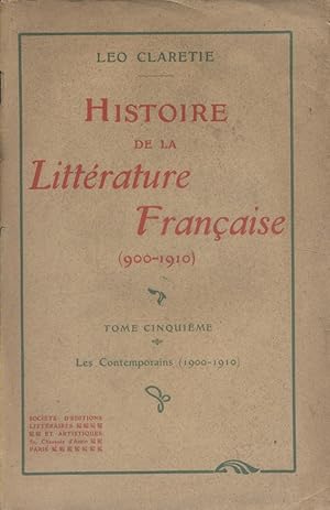 Histoire de la littérature française (900-1910). Tome cinquième seul : Les contemporains (1900-19...