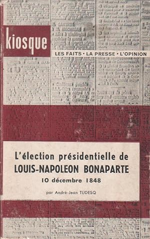 L'élection présidentielle de Louis-Napoléon Bonaparte. 10 décembre 1848.