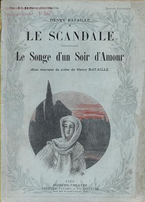 Le scandale (pièce en 4 actes). - Le songe d'un soir d'amour (poème théâtral, avec la musique de ...