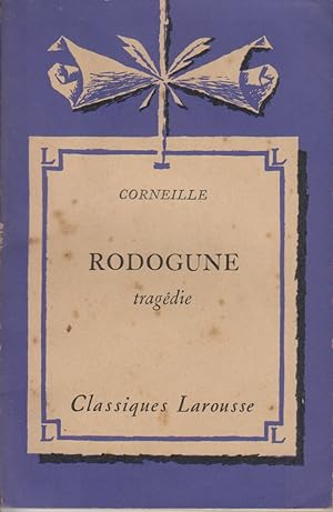 Rodogune. Tragédie. Notice biographique, notice historique et littéraire, notes explicatives, jug...